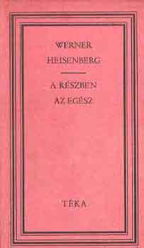 Werner Heisenberg - A rszben az egsz (tka)