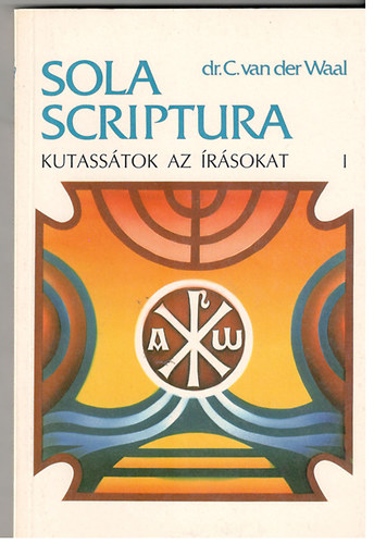 Sola scriptura - Kutasstok az rsokat! I. (Mzes I. s II. knyve)