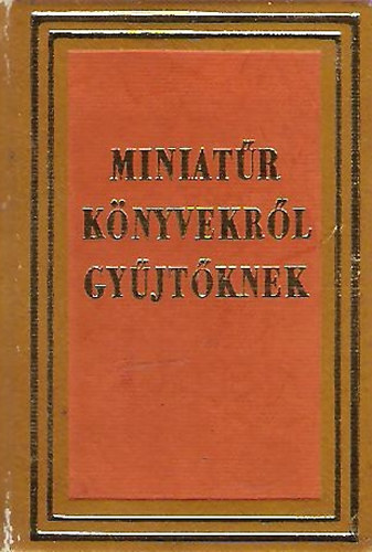 Miniatr knyvekrl gyjtknek (magyar-angol-orosz) (miniknyv)