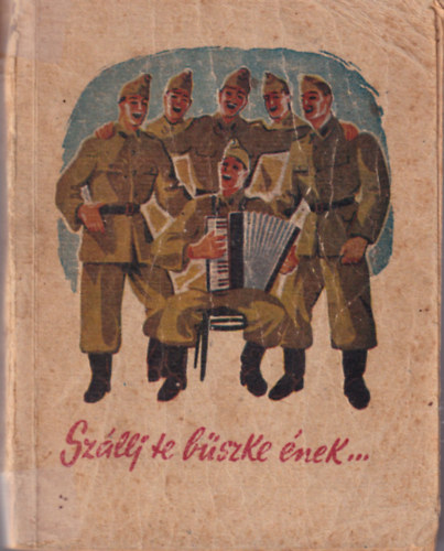 Sz�llj te b�szke �nek... - Honv�d dalosk�nyv
