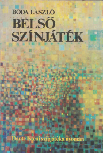 Boda Lszl - Bels sznjtk (Dante Isteni sznjtka nyomn) (dediklt)