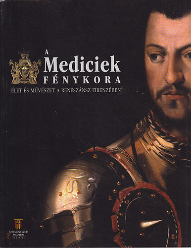 A Mediciek fnykora (let s mvszet a renesznsz firenzben)
