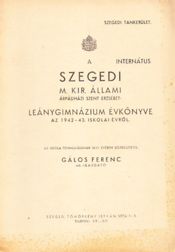 A Szegedi M. Kir. llami rpdhzi Szent Erzsbet Lenygimnzium vknyve az 1942-43. iskolai vrl