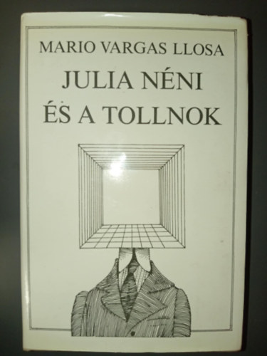 Julia nni s a tollnok (La Ta Julia Y el Escribidor) - Huszgh Nndor fordtsban