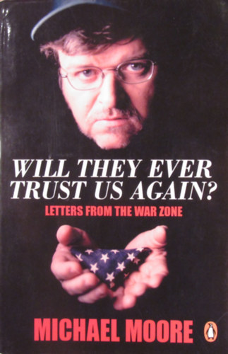 Will They Ever Trust Us Again? Letters from the War Zone