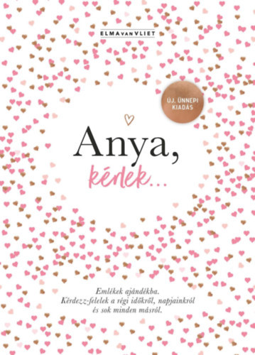 Anya, k�rlek... - �j, �nnepi kiad�s - Eml�kek aj�nd�kba. K�rdezz-felelek a r�gi id�kr�l, napjainkr�l �s sok minden m�sr�l