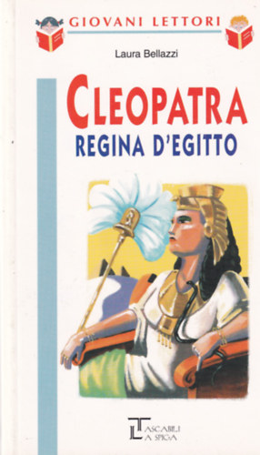 Cleopatra Regina d'Egitto /Giovani Lettori/