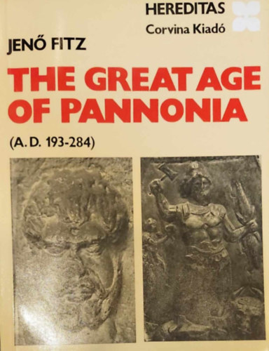 Fitz Jen - The great age of Pannonia (A.d. 193-284)