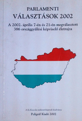 Hermann Pter  (szerk.) - Parlamenti vlasztsok 2002 - A 2002. prilis 7-n s 21-n megvlasztott 386 orszggylsi kpvisel letrajza