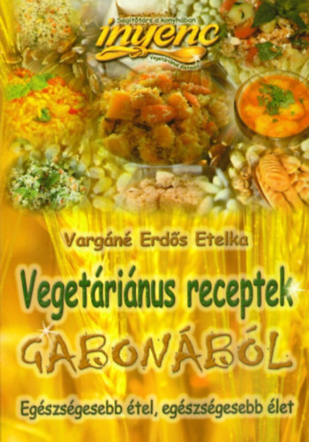 Vegetrinus receptek gabonbl - Egszsgesebb tel, egszsgesebb let