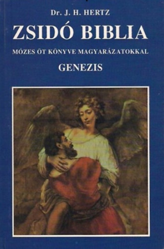 Zsid� Biblia I. - Genezis (M�zes �t k�nyve magyar�zatokkal)
