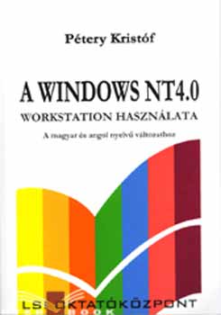 A Windows NT 4.0 Workstation hasznlata - A magyar s angol nyelv...