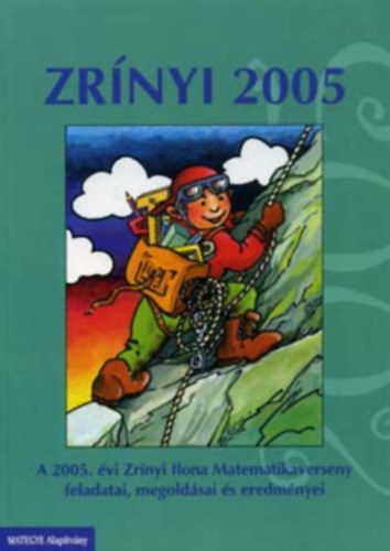 Matematikai 2005 (A Zr�nyi Ilona matematikaverseny feladatai �s megold�sai)