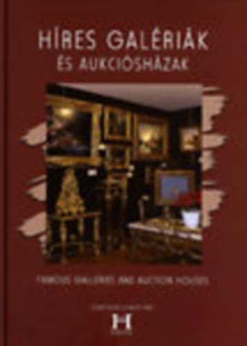 Gerse Lszl  (szerk.) - Hres galrik s aukcishzak - Famous galleries and auction houses