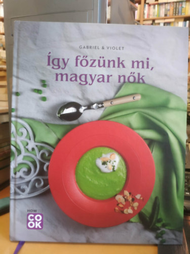 Gabriel & Violet - Így főzünk mi, magyar nők - How to Cook