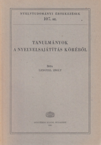 Tanulmnyok a nyelvelsajttskrbl (Nyelvtudomnyi rtekezsek 107.)