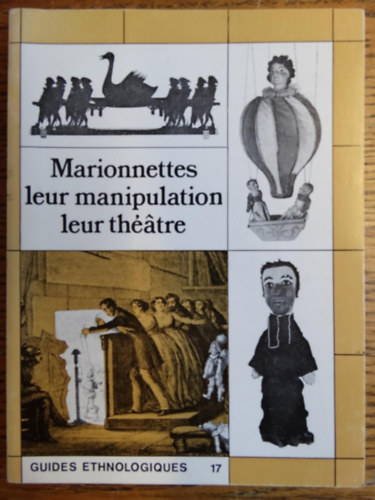 Marionnettes leur manipulation leur theatre - Guides Ethnologiques 17