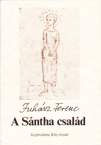 Juh�sz Ferenc - A S�ntha csal�d - /Hantai Simon grafik�ival/