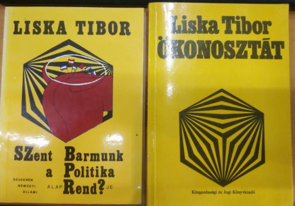 Liska Tibor - Szent barmunk - a politika alaprendje (Szent Barmunk a Politika alapRend?je - konosztt (2 ktet)