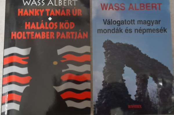 2 db: Wass Albert: Hanky tanr r, Hallos kd, Holtember partjn  + Vlogatott magyar mondk s npmesk
