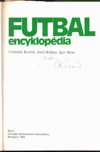 J. Ksinan, I. Mraz F. Korcek - Futbal Encyklopdia