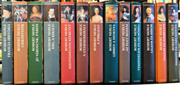 Francia hist�ria 1-13. Teljes sor! (Francia hist�ria + ... + Szenved�lyes szeretet + A pirkadat + Libben a szoknya + A gyermekkir�ly + Az �let r�zs�i + Liliom �s b�bor + Veszedelem �s dics�s�g + �rm�ny �s cselsz�v�s + Pallos �s szer