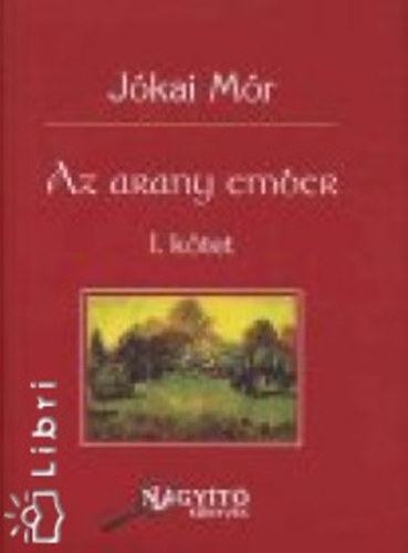 Jókai Mór - Az arany ember I-II.