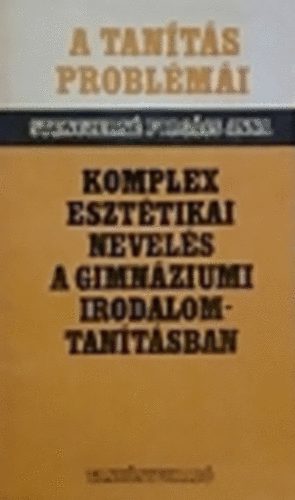 Stenczern Forgcs Anna - Komplex eszttikai nevels a gimnziumi irodalomtantsban