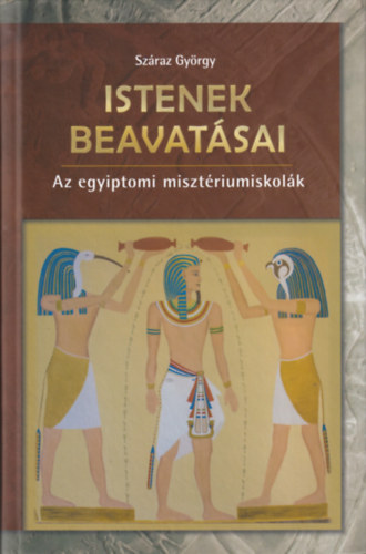 Istenek beavatsai (Az egyiptomi misztriumiskolk)