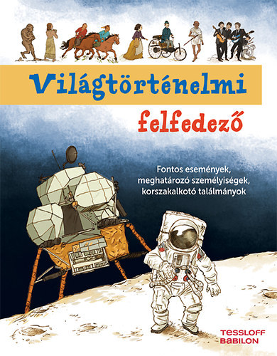 Vilgtrtnelmi felfedez - Fontos esemnyek, meghatroz szemlyisgek, korszakalkot tallmnyok