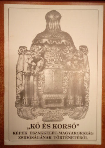 K� �s kors�" ( K�pek az �szakkelet-Magyarorsz�g zsid�s�g�nak t�rt�net�b�l )