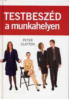 Peter A. Clayton - Testbeszd a munkahelyen