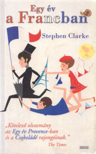 Stephen Clarke - Egy �v a Francban
