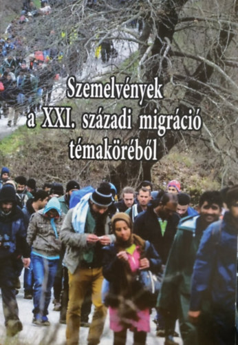 Dr. Orosz Zoltn altbornagy  (fszerk.) - Szemelvnyek a XXI. szzadi migrci tmakrbl