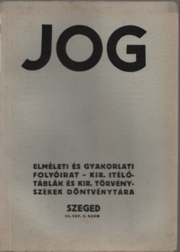 Jog - Elmleti s gyakorlati folyirat - Kir. tltblk s kir. trvnyszkek dntvnytra 1936/III.vfolyam, 2.szm