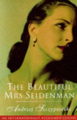 Andrzej Szczypiorski - The Beautiful Mrs. Seidenman (A gynyr Mrs. Seidenman)