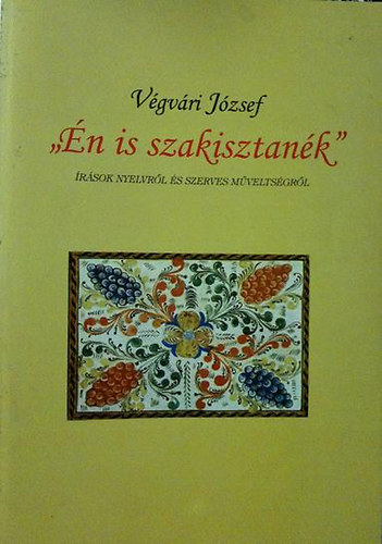 " n is szakisztank" rsok Nyelvrl s szerves Mveltsgrl.