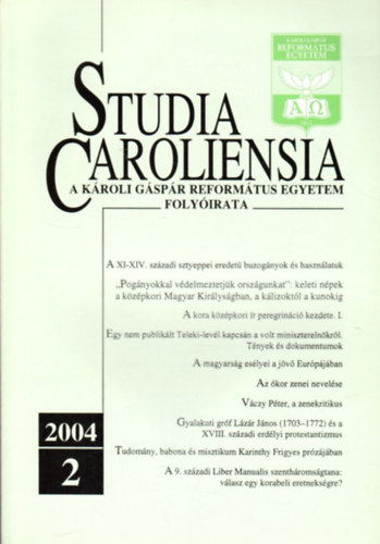 Poply Gyula  (szerk.) - Studia Caroliensia - A Kroli Gspr Reformtus Egyetem Folyirata  2004./2.