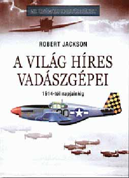 Robert Jackson - A vil�g h�res vad�szg�pei 1914-t�l napjainkig