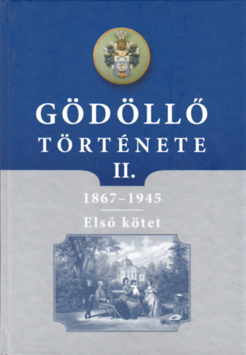 G�d�ll� t�rt�nete II. 1. k�tet 1867-1945