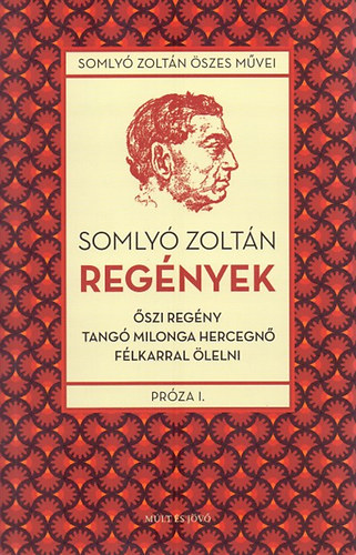 Reg�nyek - �szi reg�ny, Tang� Milonga hercegn�, F�lkarral �lelni - Pr�za I.