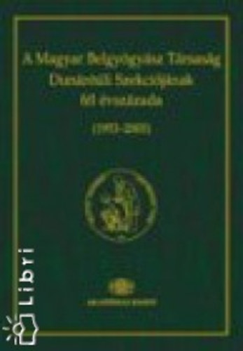 A Magyar Belgygysz Trsasg Dunntli Szekcijnak fl vszzada