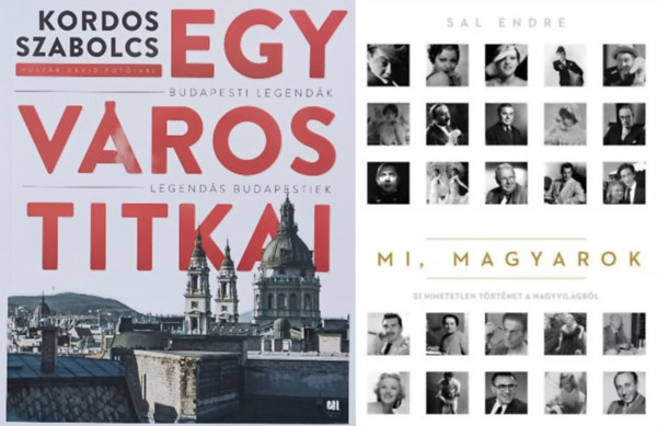 2 m hres magyarokrl s hres budapestiekrl: Mi, magyarok - 51 hihetetlen trtnet a nagyvilgbl + Egy vros titkai - Budapesti legendk - Legends budapestiek