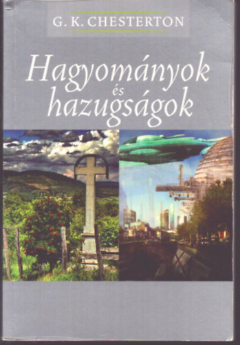 Gilbert Keith Chesterton - Hagyom�nyok �s hazugs�gok