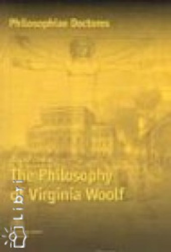 The Philosophy of Virginia Woolf (Philosophiae Doctores)
