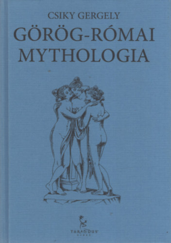 Csiky Gergely  (sszelltotta) - Grg-rmai mythologia