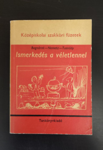 Ismerkeds a vletlennel - Szakkri fzet az ltalnos s a kzpiskolai tanulk szmra (Egyedi termkfot)