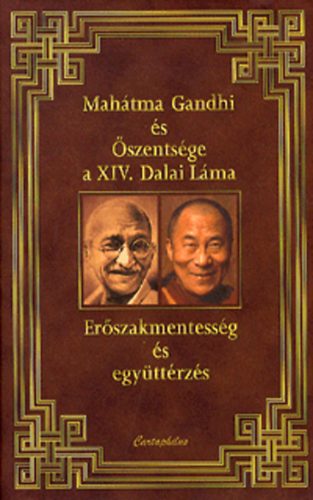 Mahatma Gandhi; Dalai Lma - Erszakmentessg s egyttrzs