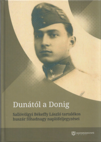 Duntl a Donig (Sallvlgyi Bkeffy Lszl tartalkos huszr fhadnagy naplfeljegyzsei)