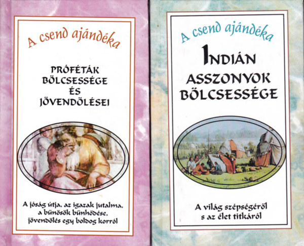 2 db könyvecske "A csend ajándéka" sorozatból: Indián asszonyok bölcsessége + Próféták bölcsessége és jövendölései.